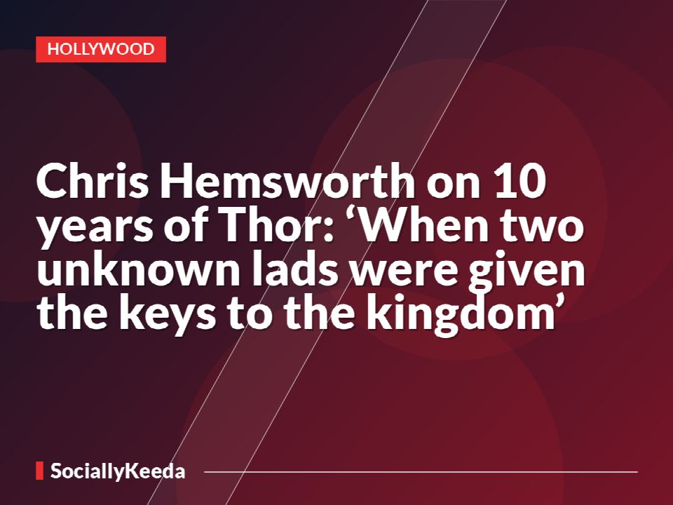 Chris Hemsworth on 10 years of Thor: ‘When two unknown lads were given the keys to the kingdom’