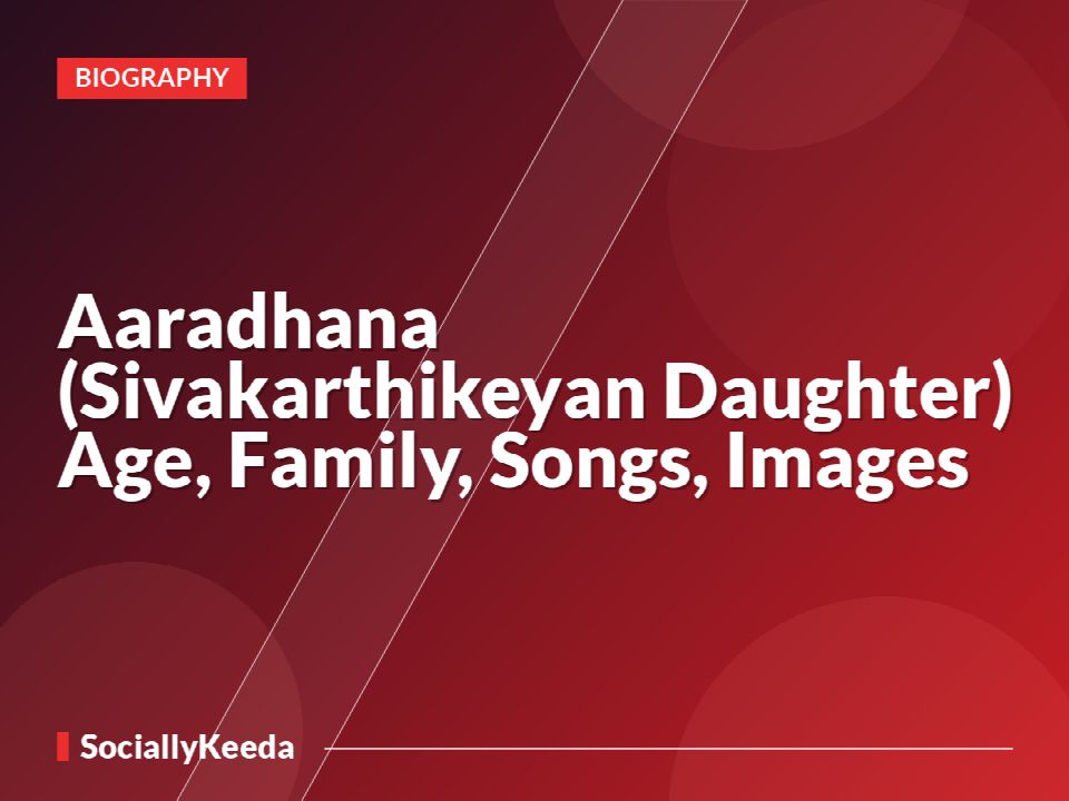 Aaradhana (Sivakarthikeyan Daughter) Age, Family, Songs, Images