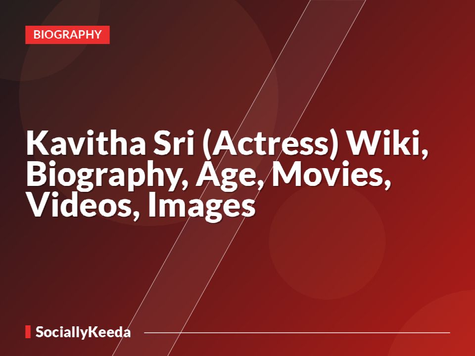 Kavitha Sri (Actress) Wiki, Biography, Age, Movies, Videos, Images