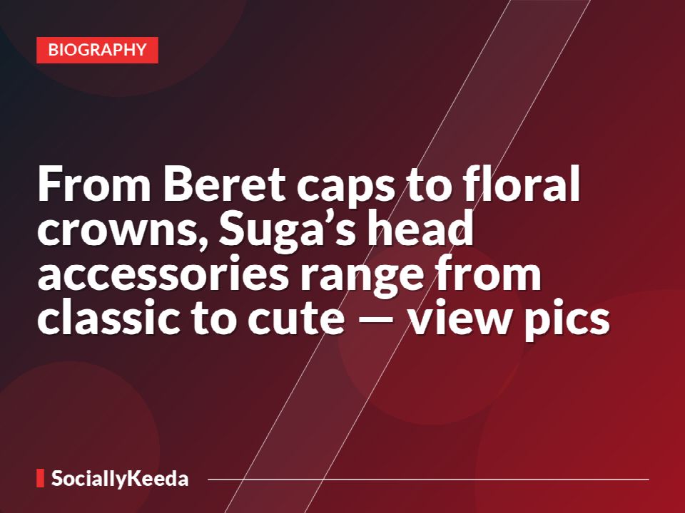 From Beret caps to floral crowns, Suga’s head accessories range from classic to cute — view pics
