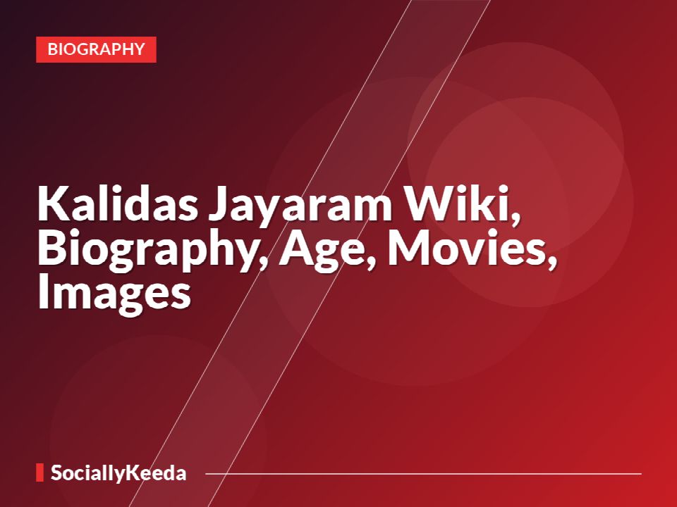 Kalidas Jayaram Wiki, Biography, Age, Movies, Images