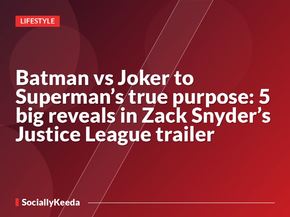 Batman vs Joker to Superman’s true purpose: 5 big reveals in Zack Snyder’s Justice League trailer