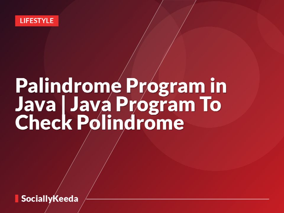 Palindrome Program in Java | Java Program To Check Polindrome
