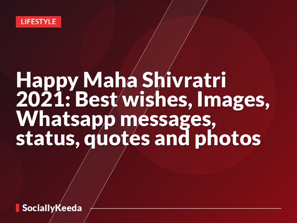 Happy Maha Shivratri 2021: Best wishes, Images, Whatsapp messages, status, quotes and photos