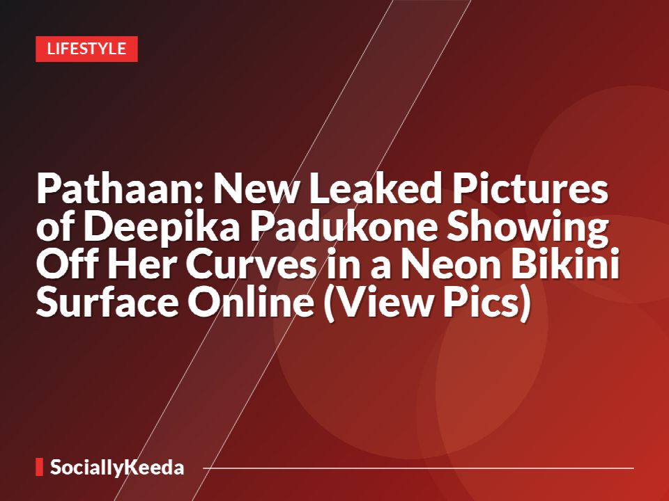 Pathaan: New Leaked Pictures of Deepika Padukone Showing Off Her Curves in a Neon Bikini Surface Online (View Pics)
