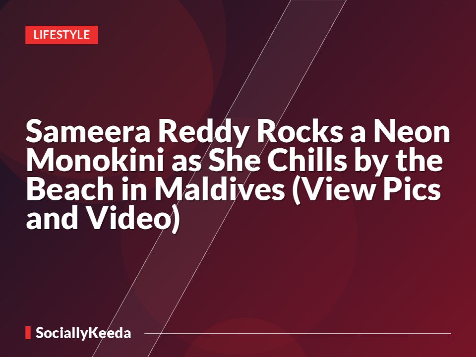Sameera Reddy Rocks a Neon Monokini as She Chills by the Beach in Maldives (View Pics and Video)