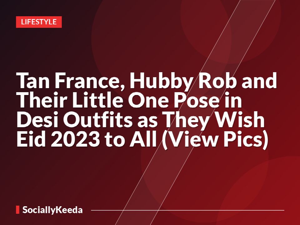 Tan France, Hubby Rob and Their Little One Pose in Desi Outfits as They Wish Eid 2022 to All (View Pics)