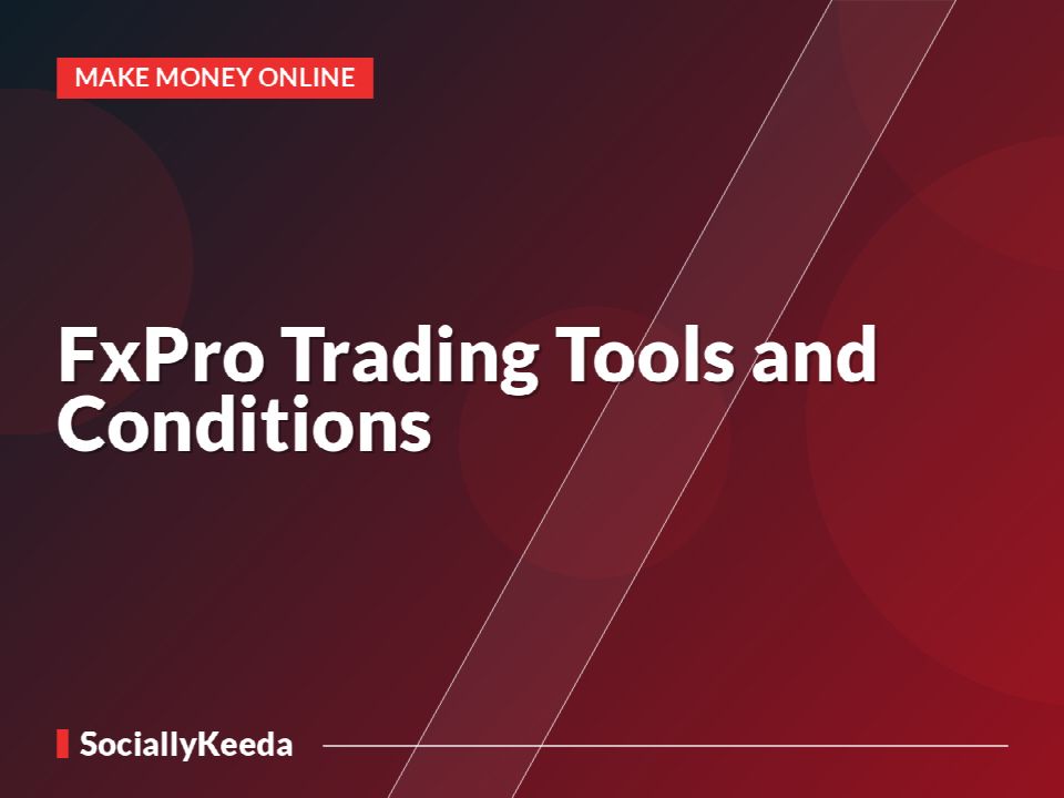 FxPro Trading Tools and Conditions