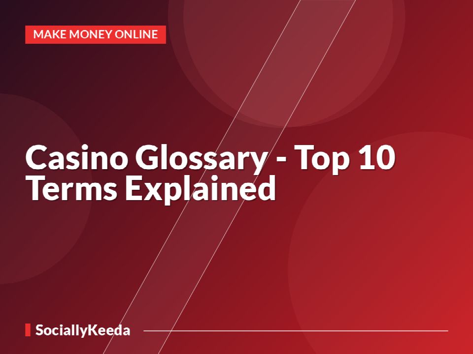 Casino Glossary - Top 10 Terms Explained