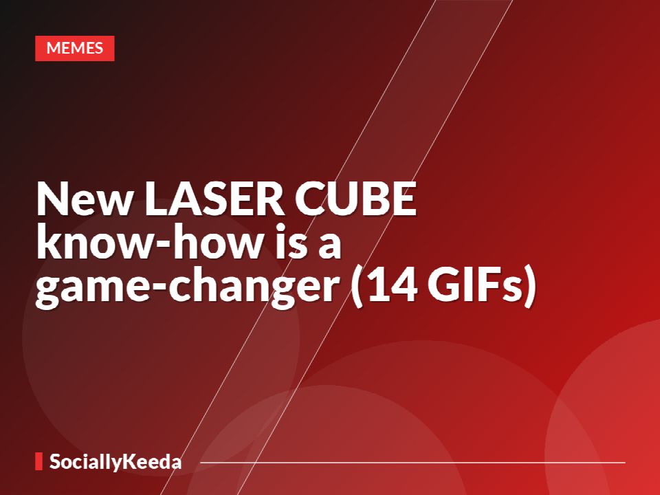 New LASER CUBE know-how is a game-changer (14 GIFs)