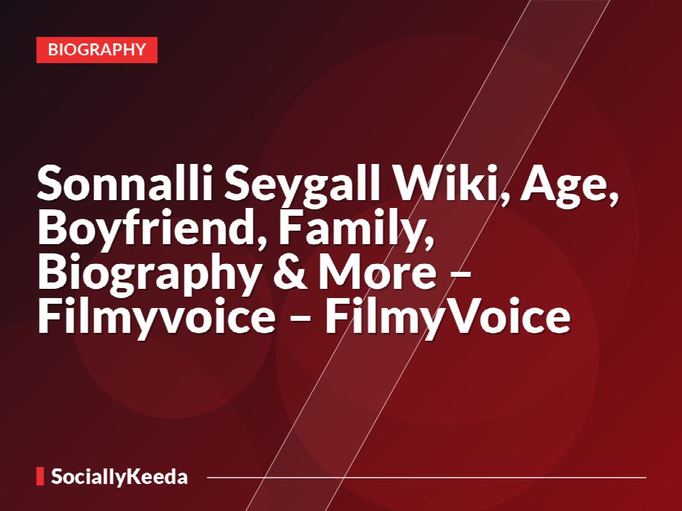 Sonnalli Seygall Wiki, Age, Boyfriend, Family, Biography & More – Filmyvoice – FilmyVoice