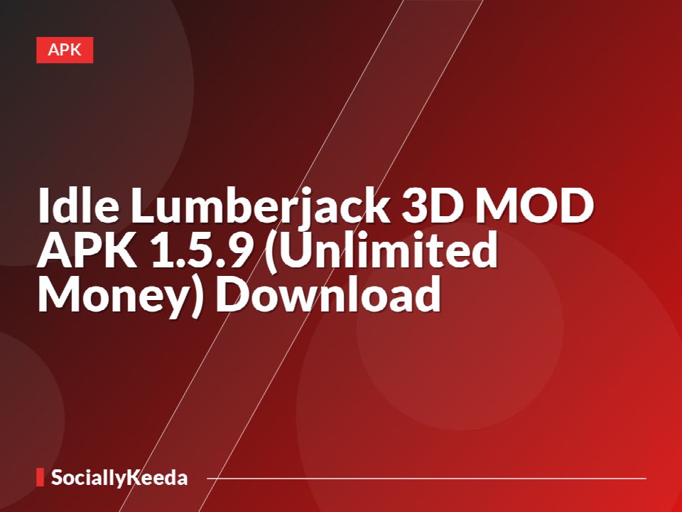 Idle Lumberjack 3D MOD APK 1.5.9 (Unlimited Money) Download