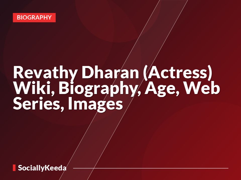 Revathy Dharan (Actress) Wiki, Biography, Age, Web Series, Images
