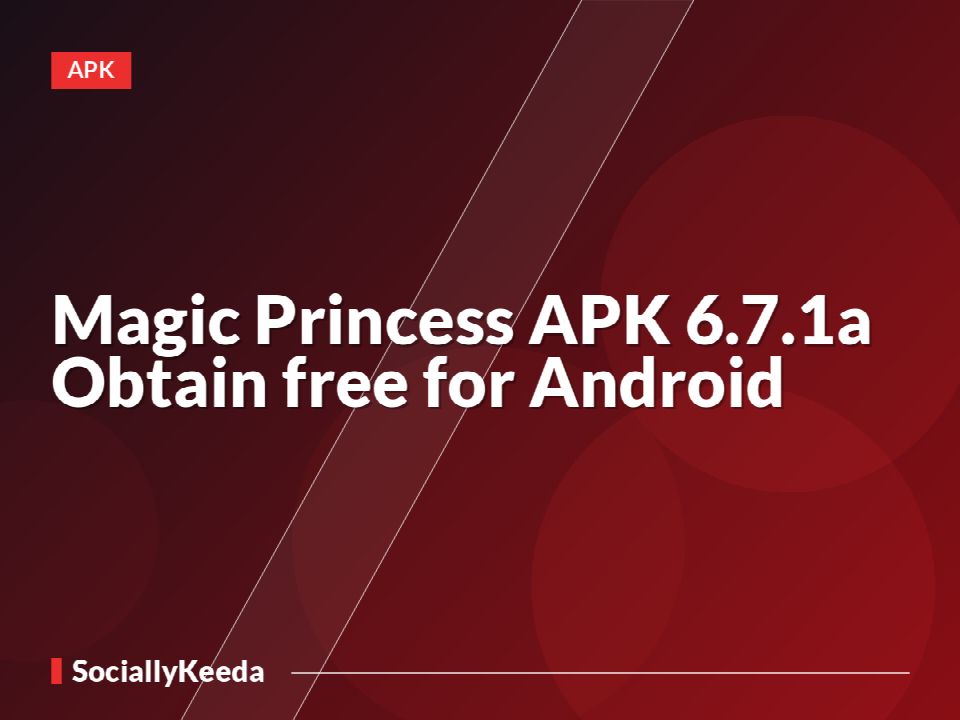 Magic Princess APK 6.7.1a Obtain free for Android