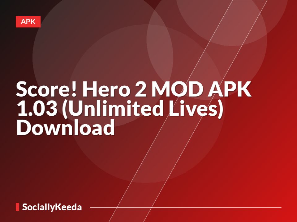 Score! Hero 2 MOD APK 1.03 (Unlimited Lives) Download