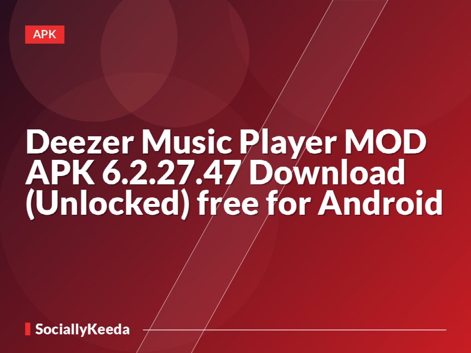 Deezer Music Player MOD APK 6.2.27.47 Download (Unlocked) free for Android