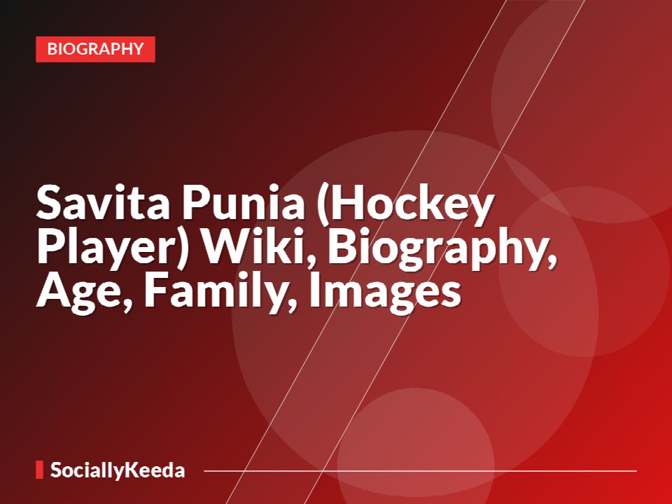 Savita Punia (Hockey Player) Wiki, Biography, Age, Family, Images