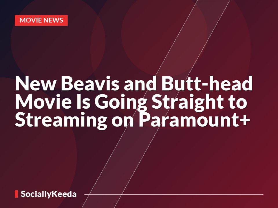 New Beavis and Butt-head Movie Is Going Straight to Streaming on Paramount+