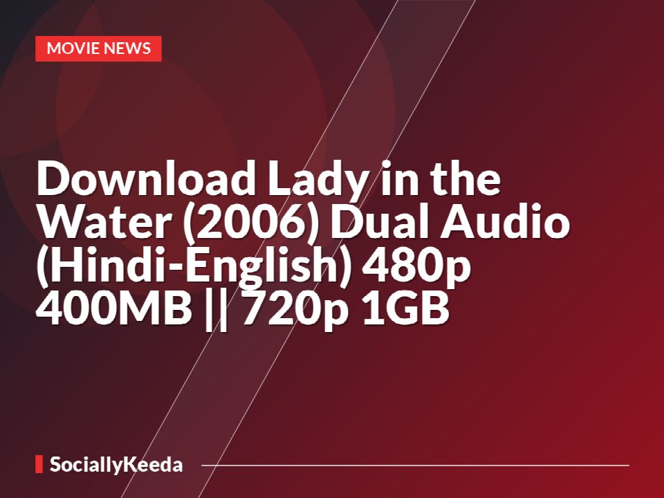 Download Lady in the Water (2006) Dual Audio (Hindi-English) 480p [400MB] || 720p [1GB]