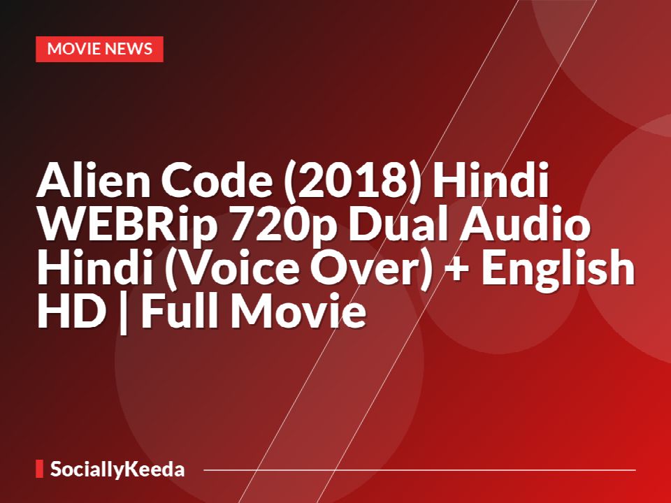Alien Code (2018) Hindi WEBRip 720p Dual Audio [Hindi (Voice Over) + English] HD | Full Movie