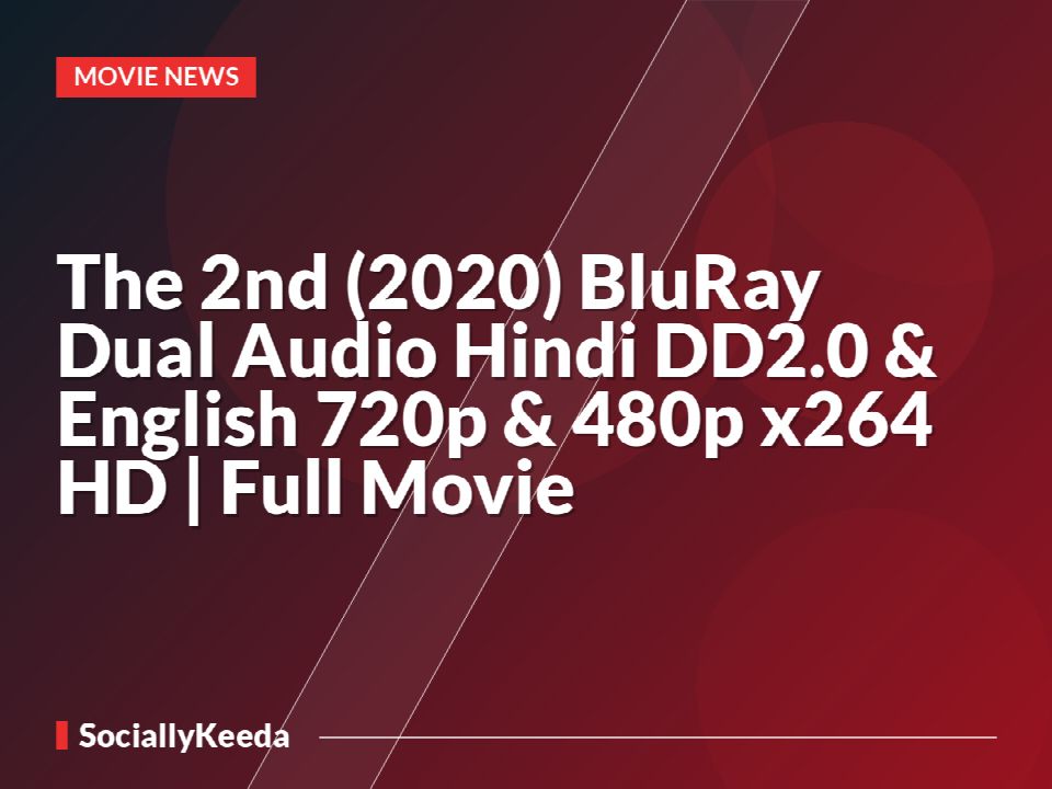 The 2nd (2020) BluRay Dual Audio [Hindi DD2.0 & English] 720p & 480p x264 HD | Full Movie