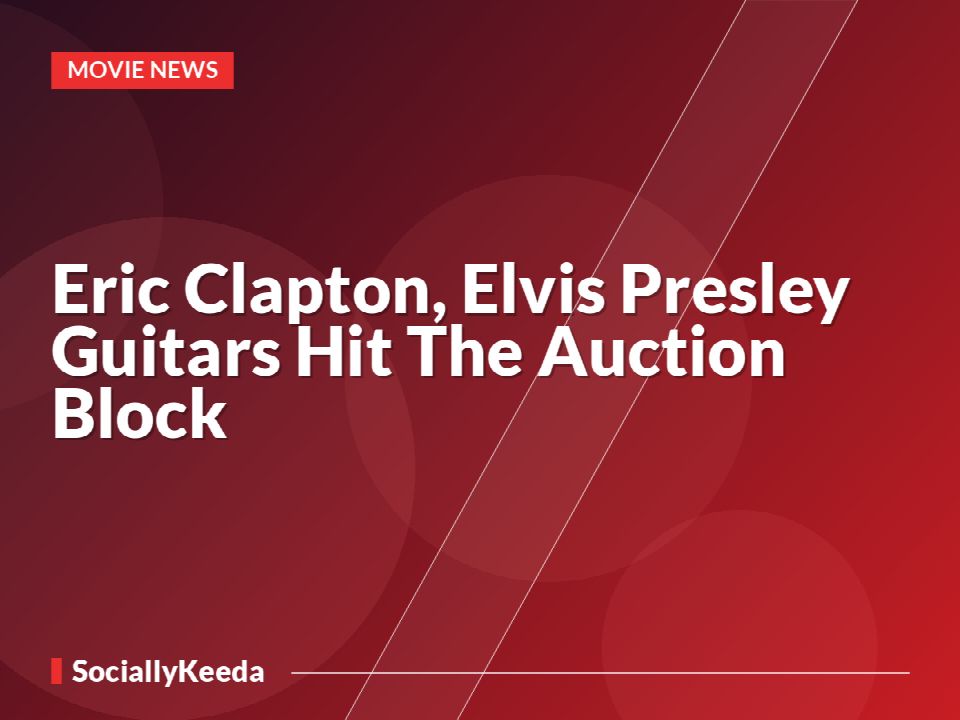 Eric Clapton, Elvis Presley Guitars Hit The Auction Block