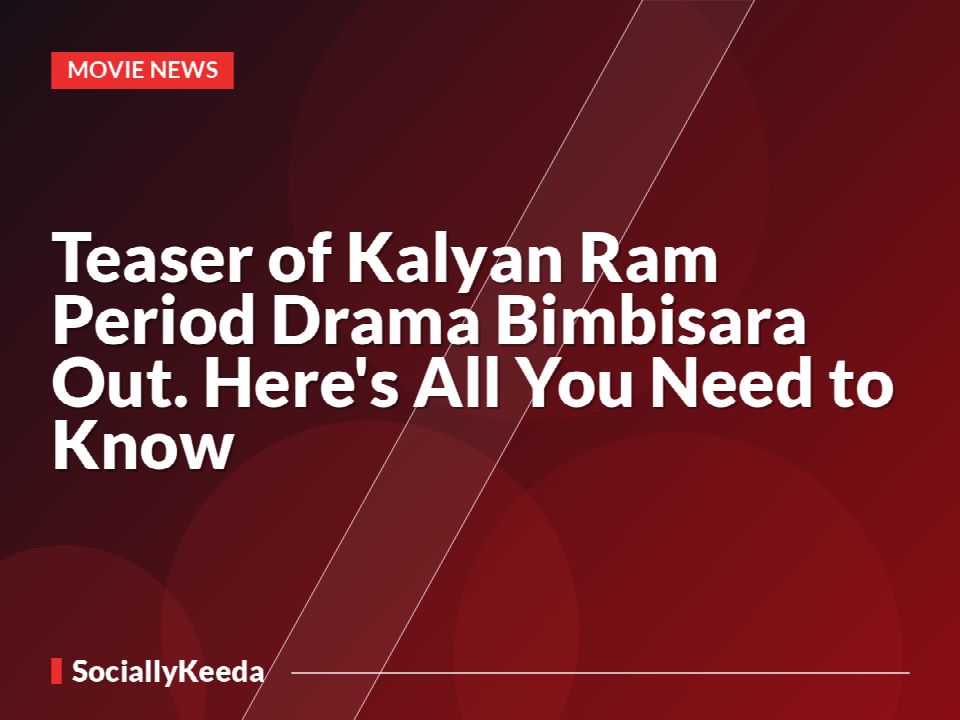 Teaser of Kalyan Ram Period Drama Bimbisara Out. Here's All You Need to Know