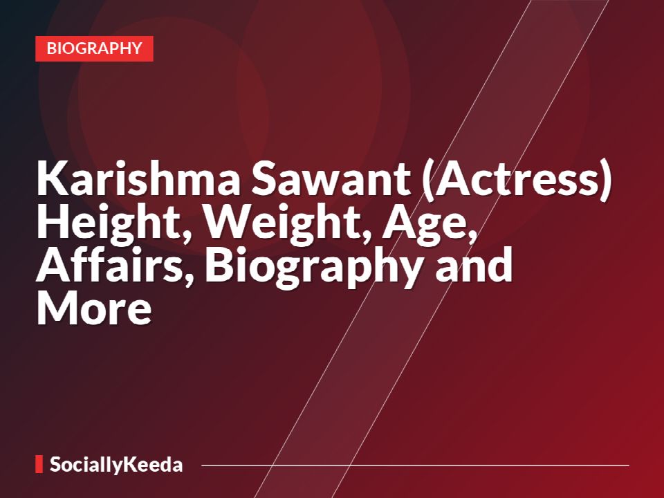 Karishma Sawant (Actress) Height, Weight, Age, Affairs, Biography and More