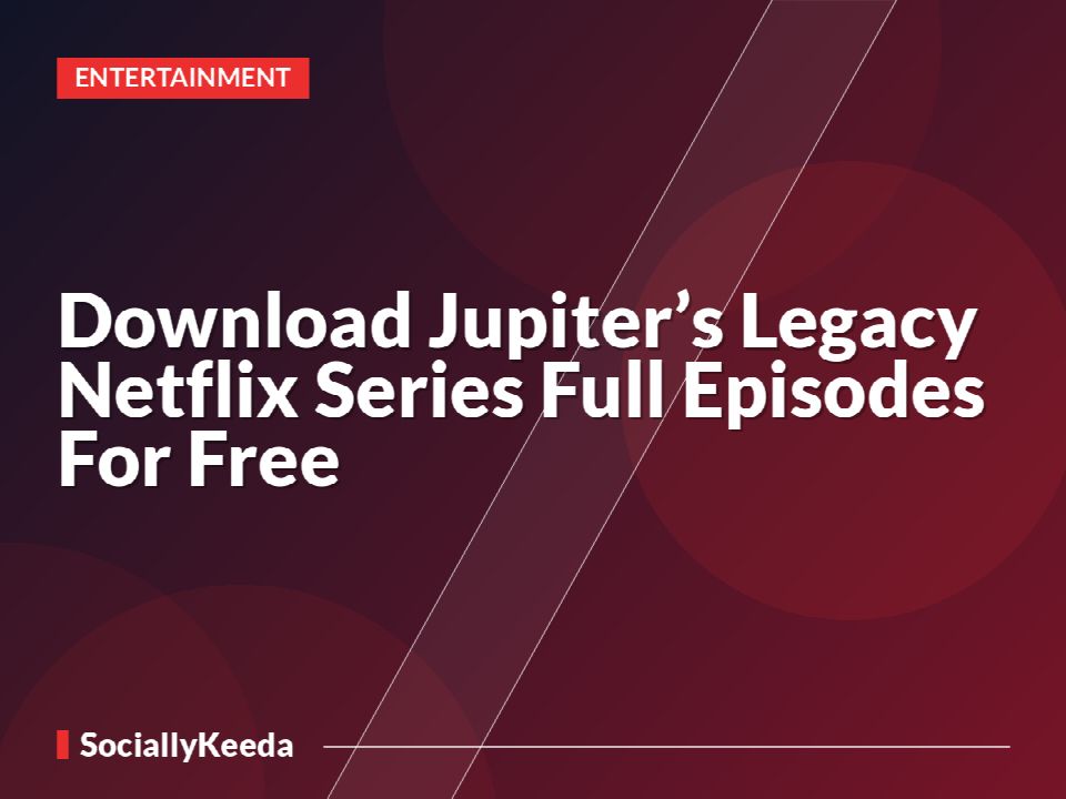 Download Jupiter’s Legacy Netflix Series Full Episodes For Free »