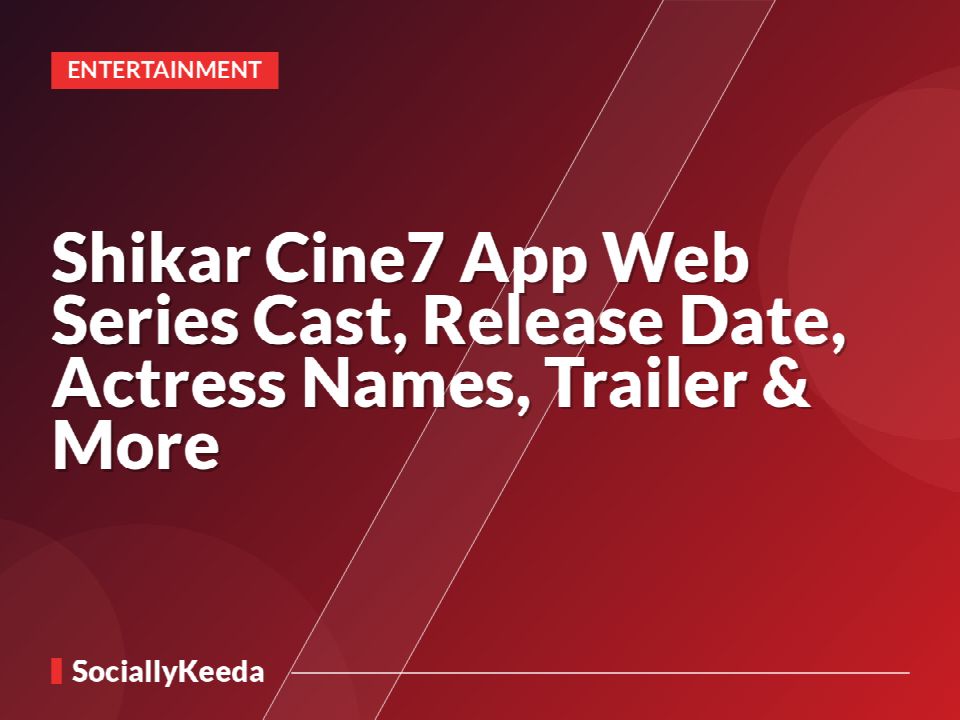 Shikar Cine7 App Web Series Cast, Release Date, Actress Names, Trailer & More »