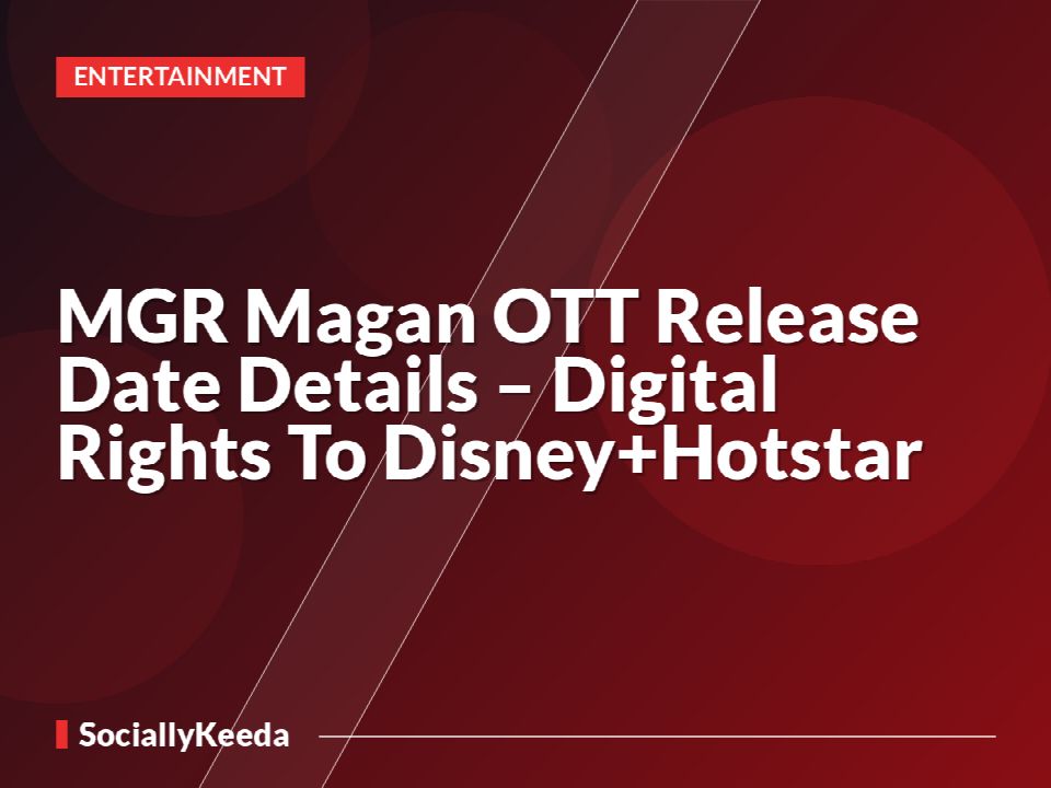MGR Magan OTT Release Date Details – Digital Rights To Disney+Hotstar