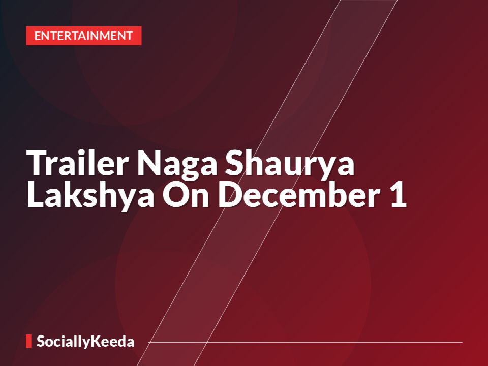 Trailer Naga Shaurya Lakshya On December 1