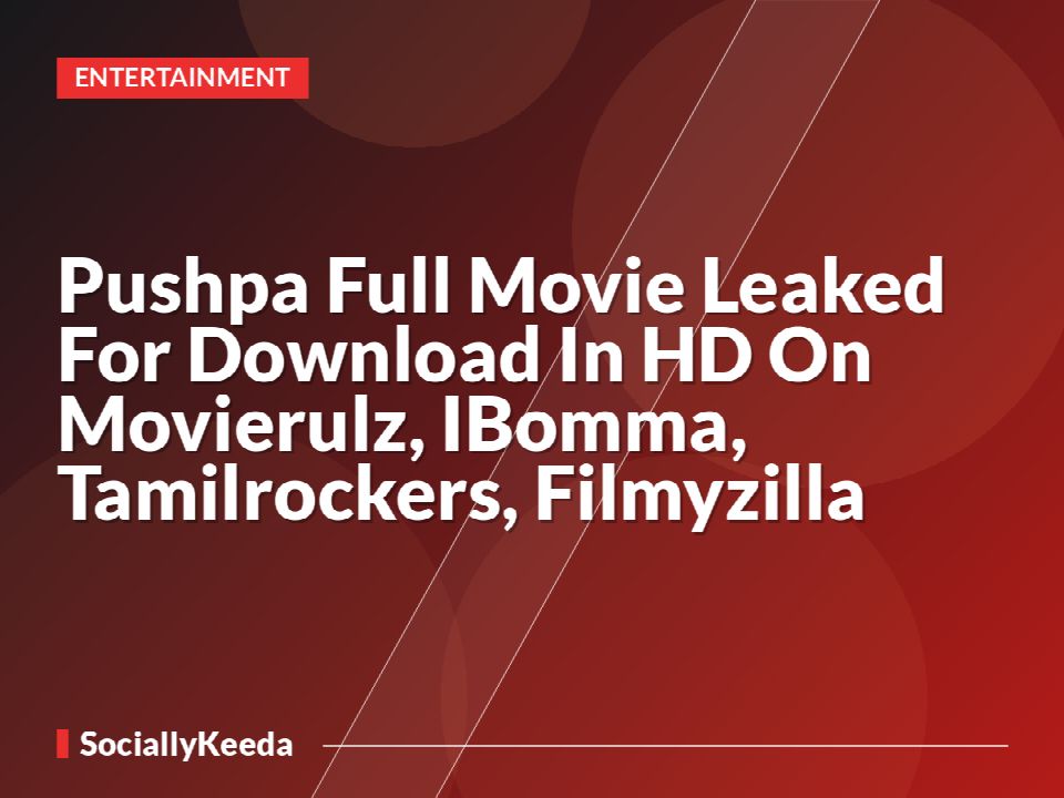 Pushpa Full Movie Leaked For Download In HD On Movierulz, IBomma, Tamilrockers, Filmyzilla