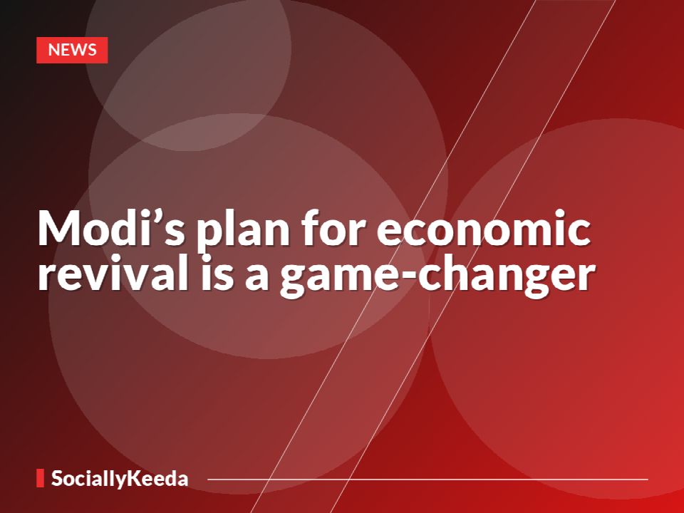 Modi’s plan for economic revival is a game-changer