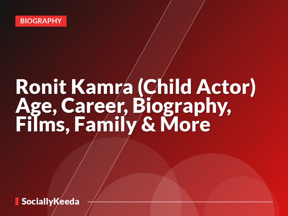 Ronit Kamra (Child Actor) Age, Career, Biography, Films, Family & More