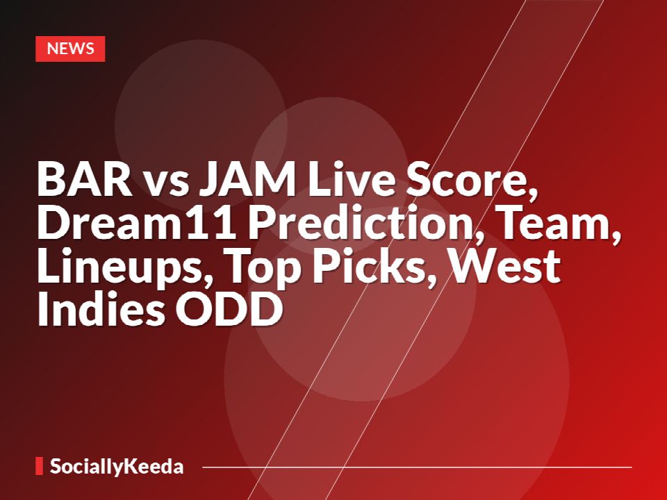BAR vs JAM Live Score, Dream11 Prediction, Team, Lineups, Top Picks, West Indies ODD