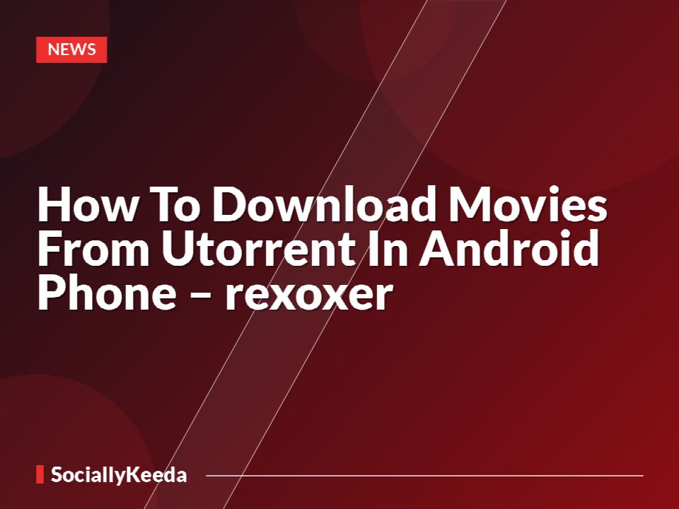 How To Download Movies From Utorrent In Android Phone – rexoxer