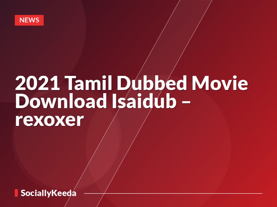 2021 Tamil Dubbed Movie Download Isaidub – rexoxer