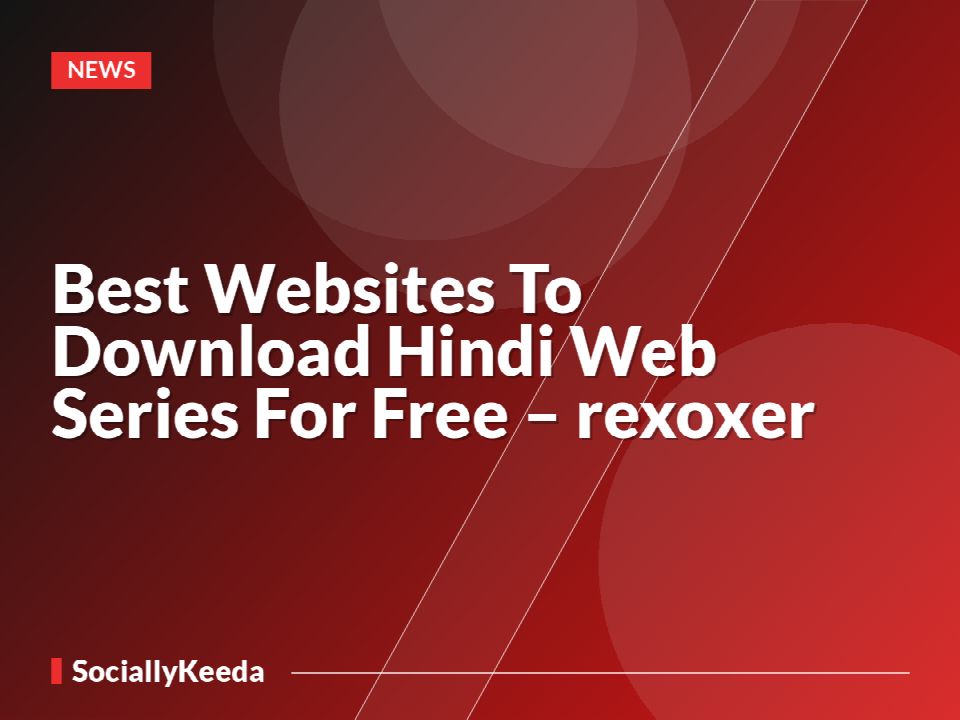 Best Websites To Download Hindi Web Series For Free – rexoxer