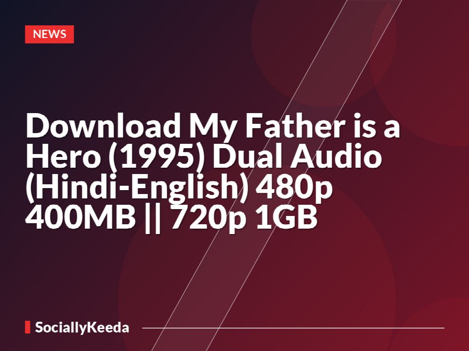 Download My Father is a Hero (1995) Dual Audio (Hindi-English) 480p [400MB] || 720p [1GB]