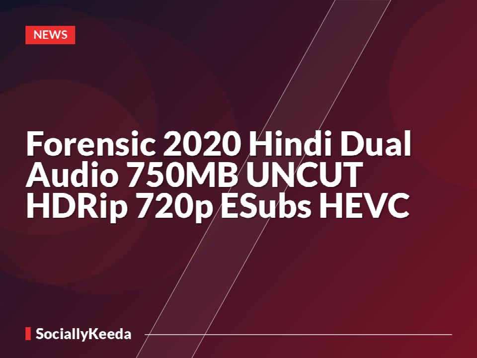 Forensic 2020 Hindi Dual Audio 750MB UNCUT HDRip 720p ESubs HEVC