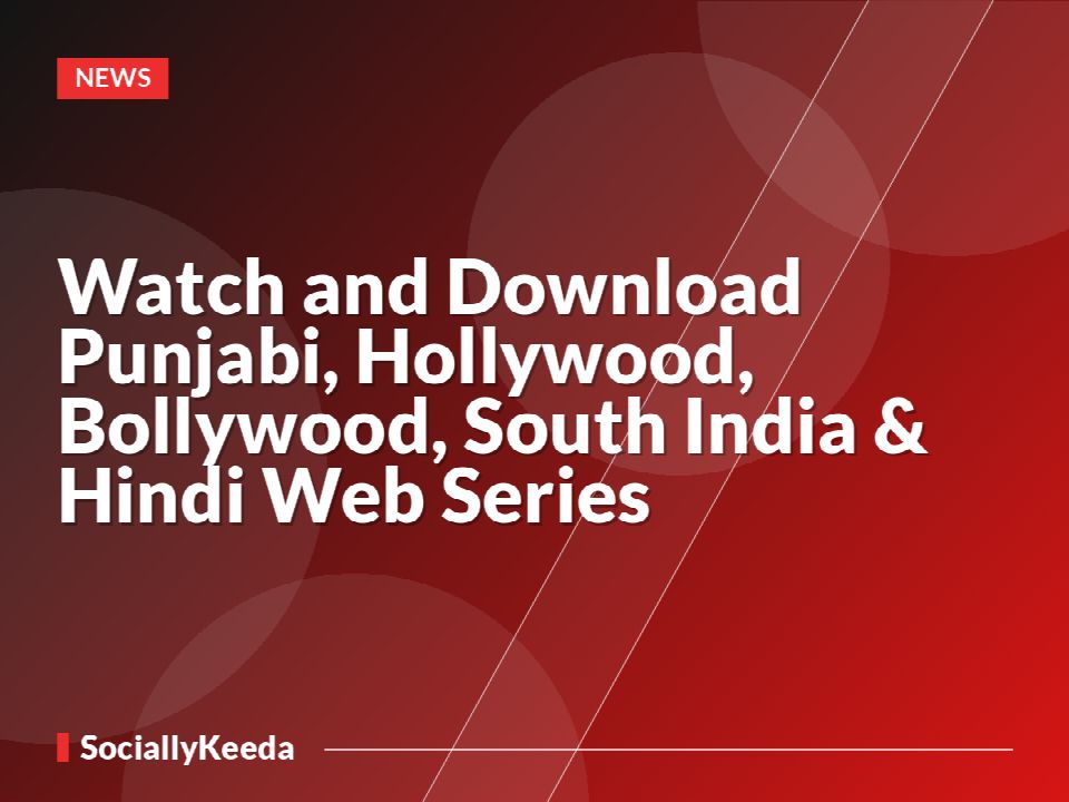 Watch and Download Punjabi, Hollywood, Bollywood, South India & Hindi Web Series