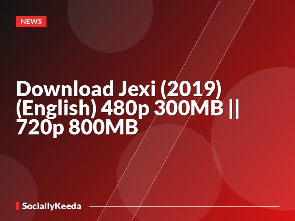 Download Jexi (2019) (English) 480p [300MB] || 720p [800MB]