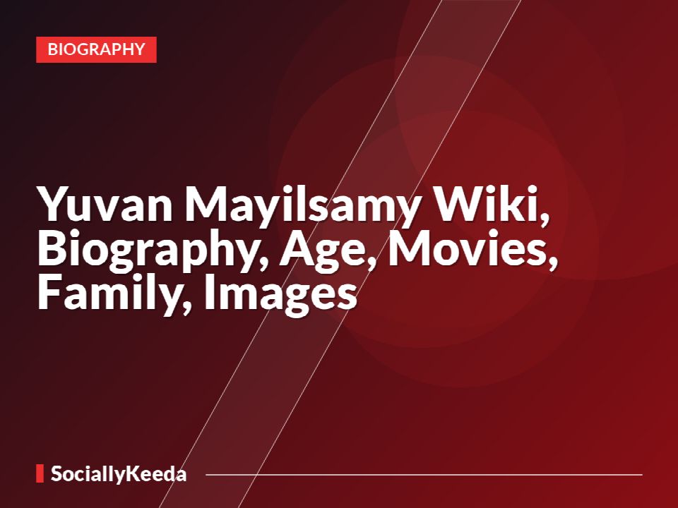 Yuvan Mayilsamy Wiki, Biography, Age, Movies, Family, Images