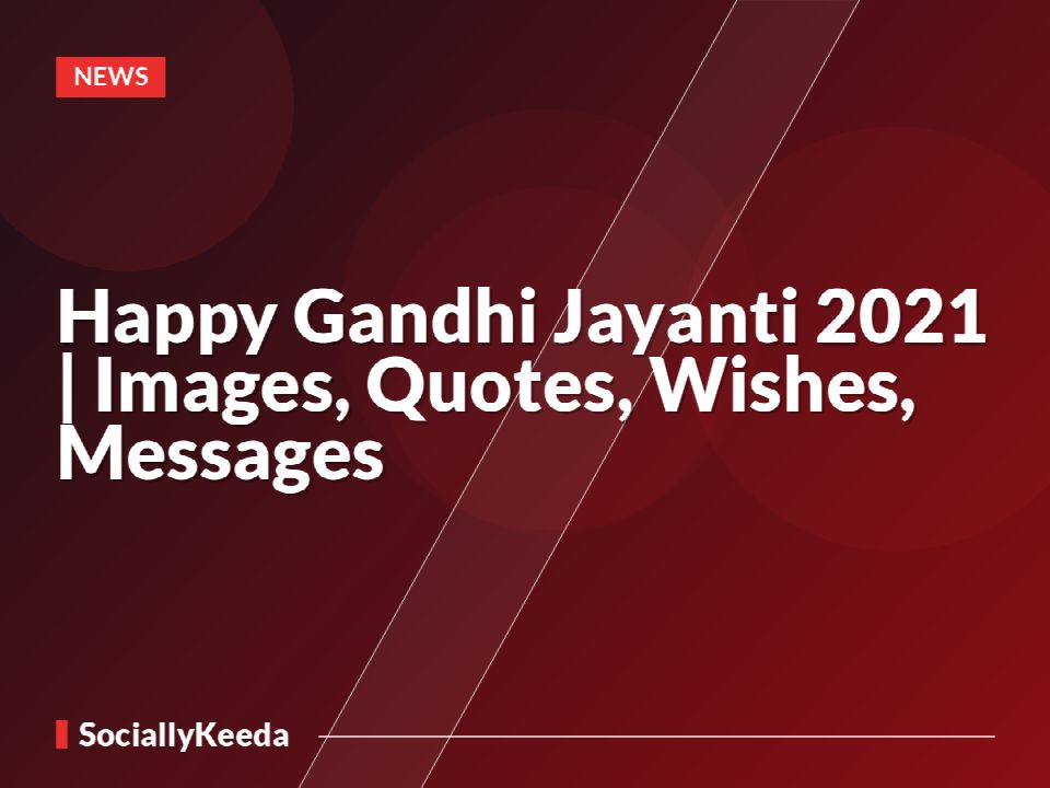 Happy Gandhi Jayanti 2021 | Images, Quotes, Wishes, Messages