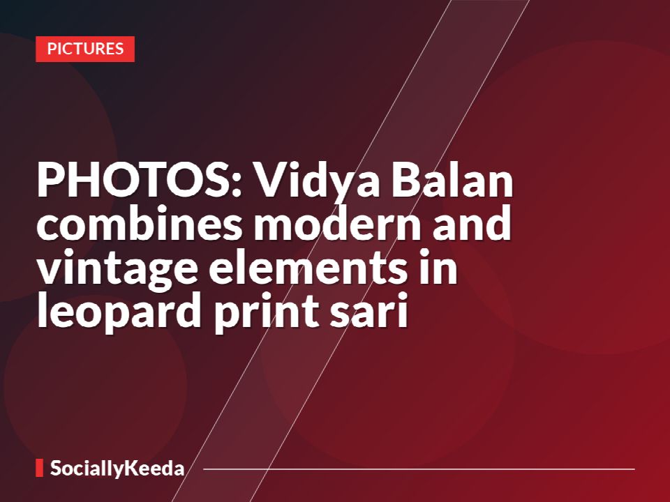 PHOTOS: Vidya Balan combines modern and vintage elements in leopard print sari
