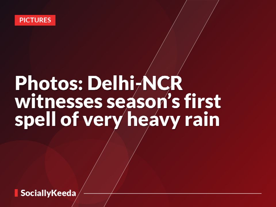 Photos: Delhi-NCR witnesses season’s first spell of very heavy rain