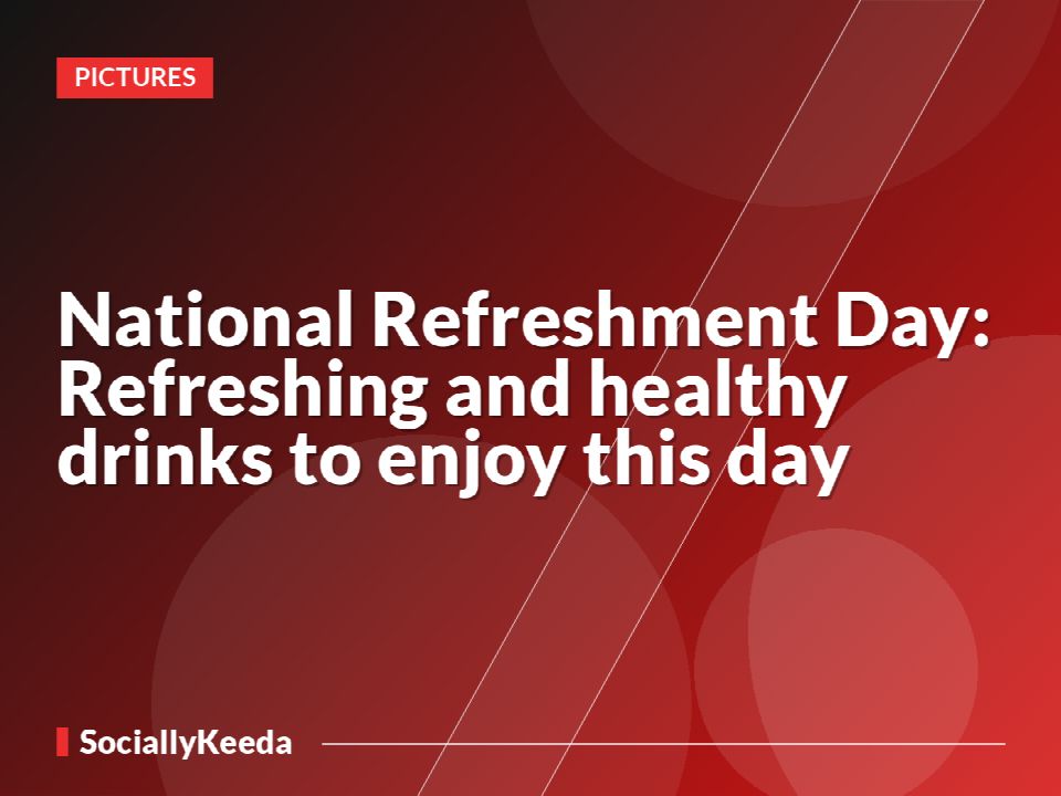 National Refreshment Day: Refreshing and healthy drinks to enjoy this day