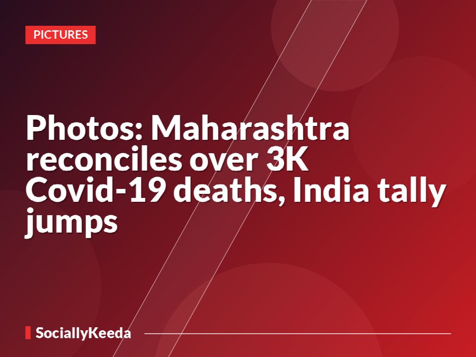 Photos: Maharashtra reconciles over 3K Covid-19 deaths, India tally jumps