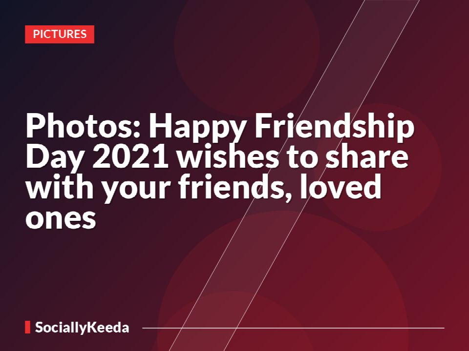 Photos: Happy Friendship Day 2021 wishes to share with your friends, loved ones